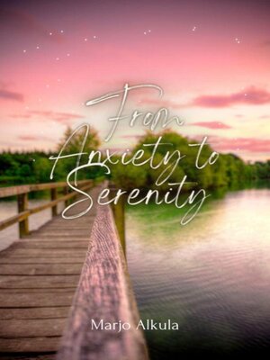 cover image of From Anxiety to Serenity